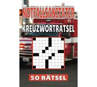 Notfallsanitäter Kreuzworträtsel: 50 Rätsel für Kinder, Erwachsene und Senioren: Einfache, geistig anregende Unterhaltung und spannende ... mentale Entspannung und Wortschatzerweiterung