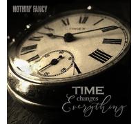 Nothin' Fancy - Time Changes Everything
