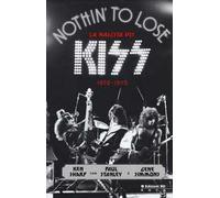 Nothin' to lose. La nascita dei Kiss (1972-1975)