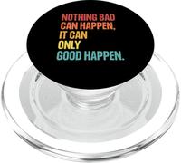 Nothing Bad Can Happen, It Can Only Good Happen, Quote Retro PopSockets PopGrip per MagSafe