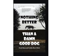 Nothing Better Than a Damn Good Dog