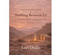 Nothing Between Us: A Wilderness Intimacy With God: Module 2