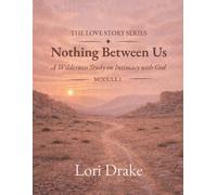 Nothing Between Us: A Wilderness Study on Intimacy with God