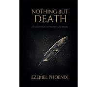 Nothing but Death: A Collection of Poetry & Prose