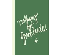 Nothing but Gratitude Everyday: Daily Appreciation for Beautiful, Ordinary Moments!