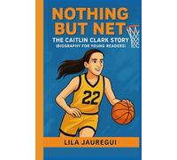 NOTHING BUT NET: The Caitlin Clark Story (Biography for Young Readers)