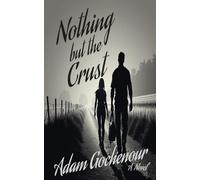 Nothing but the Crust: An Ordinary Man. An Innocent Life. A Purpose Worth Fighting For.