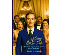 Nothing But the Truth: “The truth may be inconvenient, but it’s never dull.”