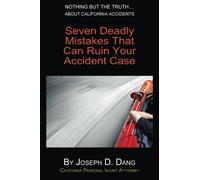 Nothing But Truth About ... California Accidents: 7 Dangerous Mistakes That Can Ruin Your Accident Case