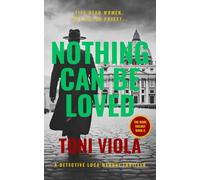 Nothing Can Be Loved: A Detective Luca Meroni Crime Thriller