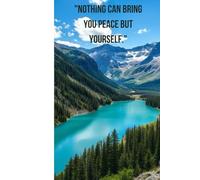 "Nothing can bring you peace but yourself."