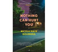 Nothing Can Hurt You: Nicola Maye Goldberg