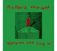 Robert Wyatt Nothing Can Stop Us (Vinyl LP)