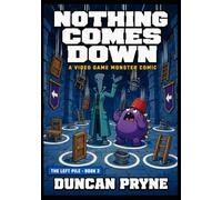 NOTHING COMES DOWN: A Funny Video Game Monster Comic for Kids Ages 6-9: Full color comic book for kids
