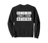 Nothing Comes From Nothing - Funny Worker Citazione Felpa