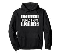 Nothing Comes From Nothing - Funny Worker Citazione Felpa con Cappuccio