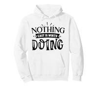 Nothing Easy Is Worth Doing Motivation Citazione Grit Mindset Felpa con Cappuccio