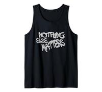 Nothing Else Matters T-Shirt - Iconic & Meaningful Design Canotta