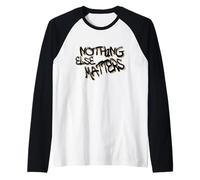 Nothing Else Matters T-Shirt - Iconic & Meaningful Design Maglia con Maniche Raglan