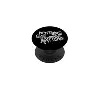 Nothing Else Matters T-Shirt - Iconic & Meaningful Design PopSockets PopGrip Adesivo