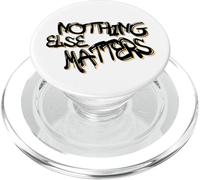 Nothing Else Matters T-Shirt - Iconic & Meaningful Design PopSockets PopGrip per MagSafe