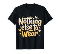 Nothing Else To Wear Scherzi sui Vestiti Pigri |- Maglietta