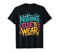 Nothing Else To Wear Scherzi sui Vestiti Pigri - Maglietta