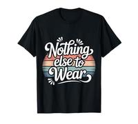 Nothing Else To Wear Scherzi sui Vestiti Pigri - Maglietta