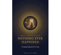 Nothing Ever Happened: The Undying Teaching of Sri H. W. L. Poonja: 3