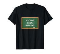 Nothing Ever Happens Chud Meme Divertente Maglietta