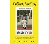 Nothing Exciting: Our journey with traumatic brain injury and severe autism across three countries