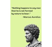 “Nothing happens to any man that he is not formed by nature to bear.”: Stoic Gift Notebook Journal for Friends and Coworkers