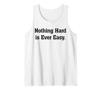 Nothing Hard is Ever Easy Motivational Inspirational Citazione Canotta