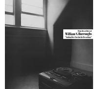 WILLIAM S. BURROUGHS Nothing Here Now But the Recordings (Vinyl LP)