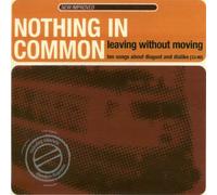 Nothing in Common - Leaving Without Moving