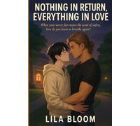 Nothing in Return, Everything in Love: When your worst fear wears the scent of safety, how do you learn to breathe again? (A Broken Omega, a Patient Alpha, and a Love That Asked for Nothing but Gave)