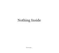 Nothing Inside: A Quiet Exploration of Emptiness and Meaning