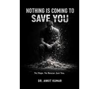 Nothing Is Coming to Save You: No Hope. No Rescue. Just You.