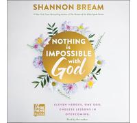 Nothing Is Impossible with God: Eleven Heroes. One God. Endless Lessons in Overcoming.