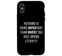 Nothing is More Important Than Where You Will Spend Eternity Custodia per iPhone X/XS