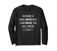 Nothing is More Important Than Where You Will Spend Eternity Maglia a Manica