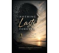 Nothing Lasts Forever: A Journey Through Loss, Faith, Healing and Hope