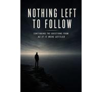 Nothing Left to Follow: Continuing the Questions from As If It Were Settled