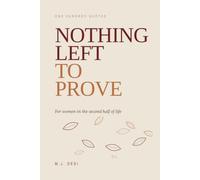 Nothing Left to Prove: 100 Quotes for Women in the Second Half of Life