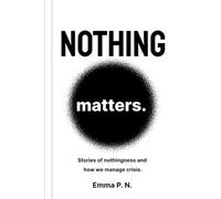Nothing matters: Stories of nothingness and how we manage crisis.