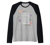 Nothing Nice We’ve Got That in Common |- Maglia con Maniche Raglan
