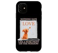 NOTHING SAYS LOVE LIKE A NOSE PRINT ON THE WINDOW Custodia per iPhone 11