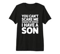 Nothing Scares Me I Have A Son Maglietta Premium