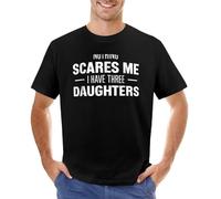 Nothing Scares Me I Have Three Daughters for Mom Or Dad T-Shirt Black L