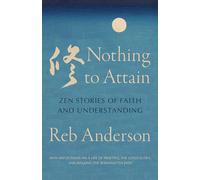 Nothing to Attain: Zen Stories of Faith and Understanding